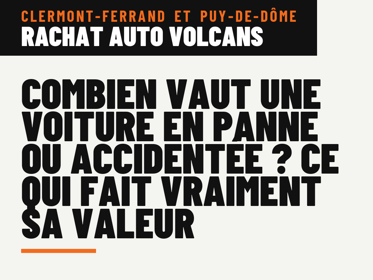 Combien vaut une voiture en panne ou accidentée ? Ce qui fait vraiment sa valeur