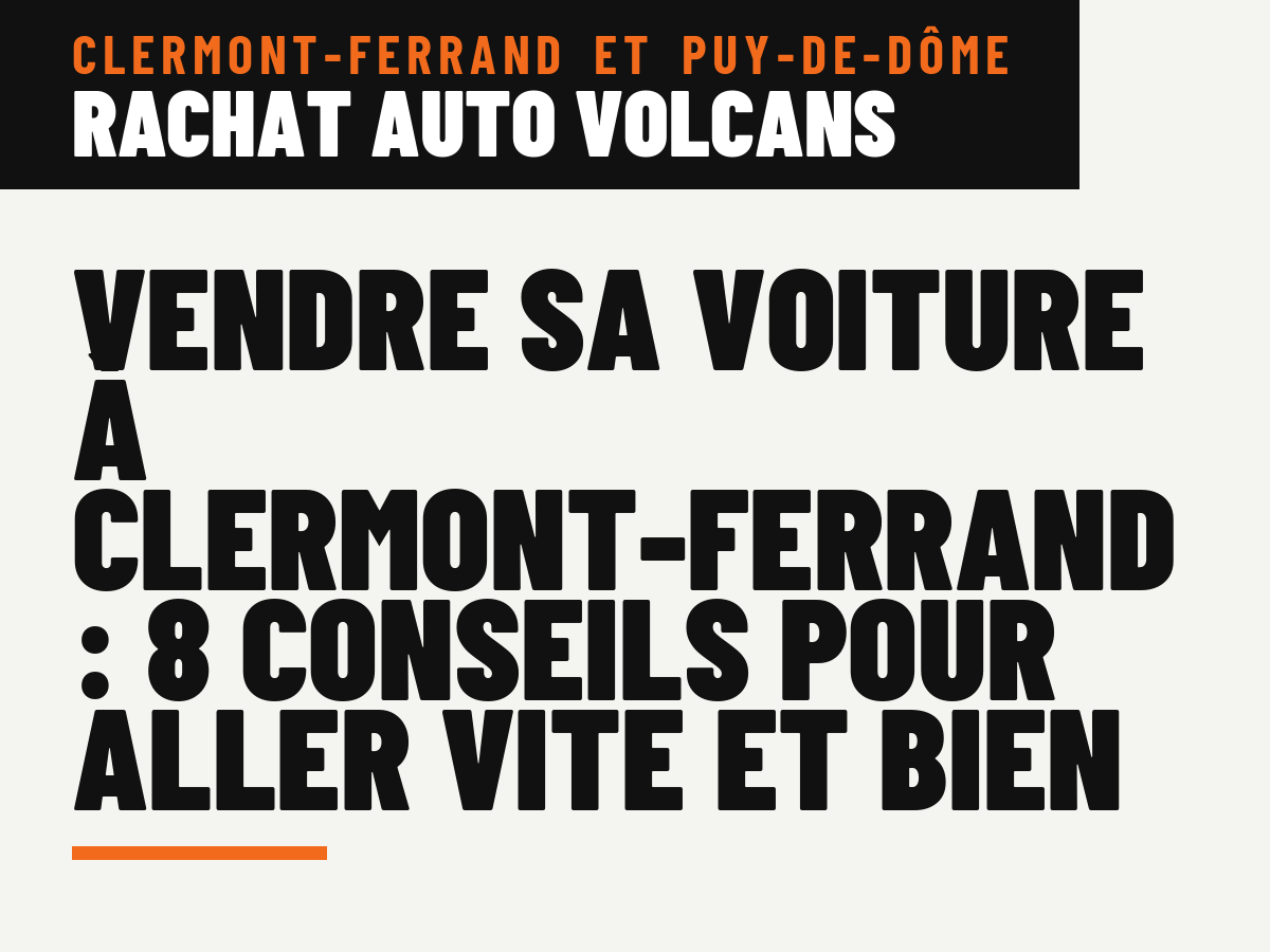 Vendre sa voiture à Clermont-Ferrand : 8 conseils pour aller vite et bien