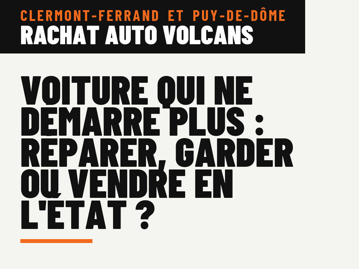 Voiture qui ne démarre plus : réparer, garder ou vendre en l'état ?