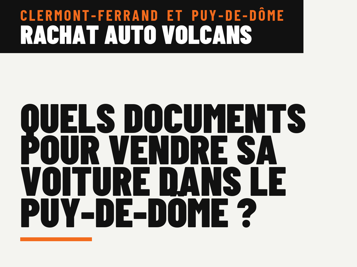 Quels documents pour vendre sa voiture dans le Puy-de-Dôme ?